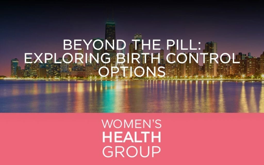 Beyond the Pill: Exploring Birth Control Options