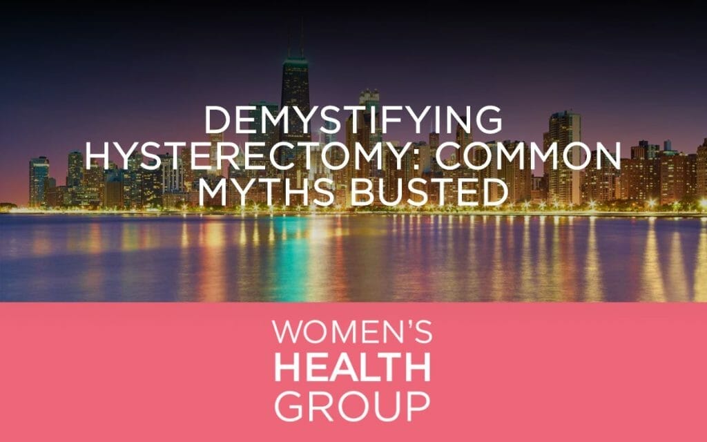 Demystifying Hysterectomy: Common Myths Busted