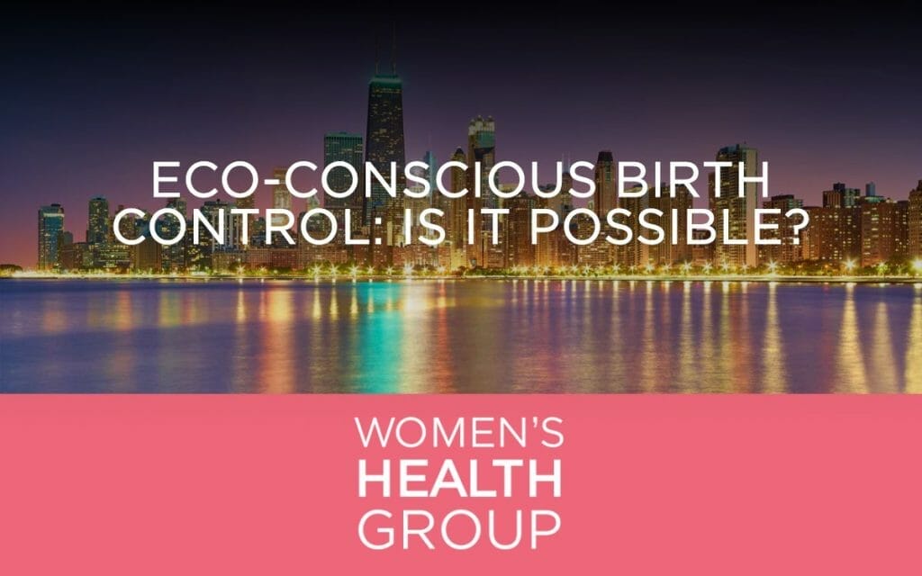 Eco-Conscious Birth Control: Is it Possible?