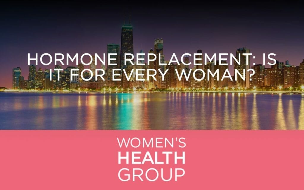 Hormone Replacement: Is It for Every Woman?