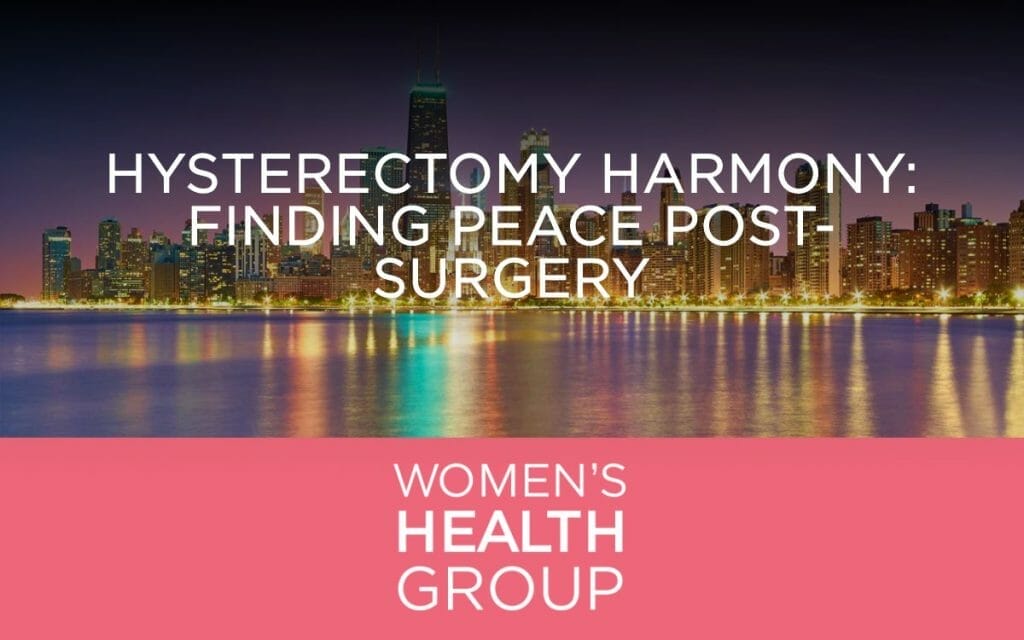 Hysterectomy Harmony: Finding Peace Post-Surgery