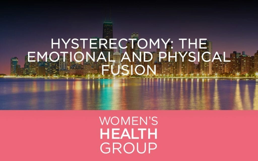 Hysterectomy: The Emotional and Physical Fusion