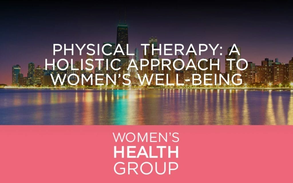 Physical Therapy: A Holistic Approach to Women’s Well-being