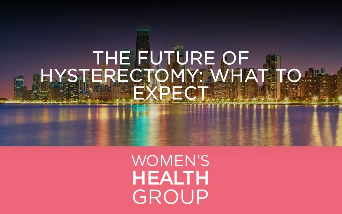 The Future Of Hysterectomy What To Expect Women S Health Group Chicago   The Future Of Hysterectomy What To Expect 