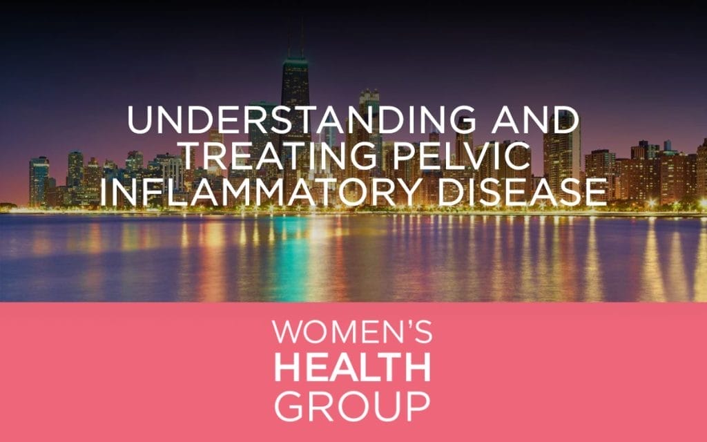 Understanding and Treating Pelvic Inflammatory Disease