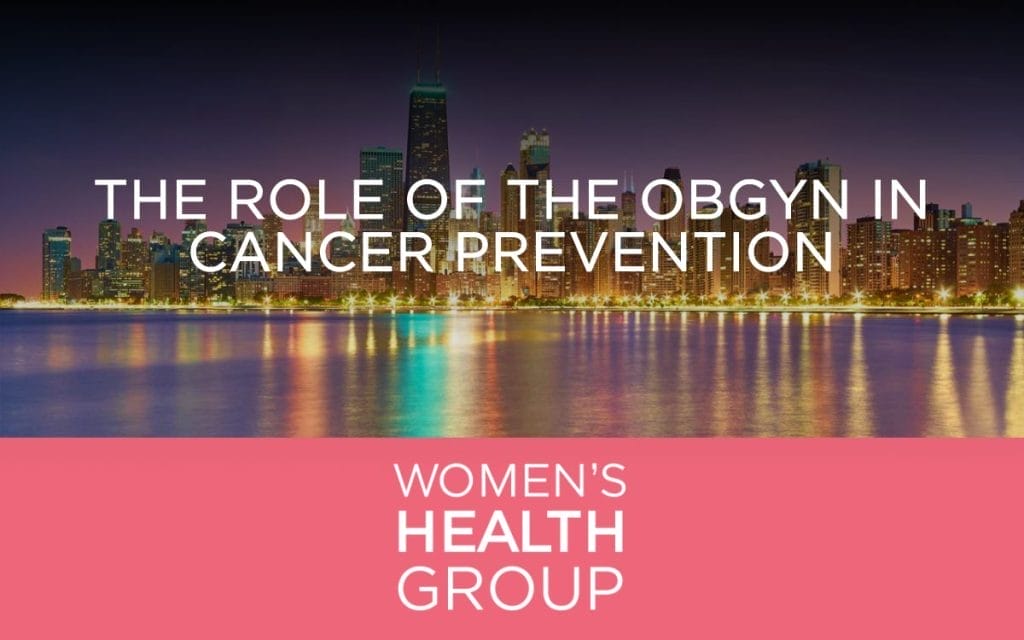 The Role of the OBGYN in Cancer Prevention