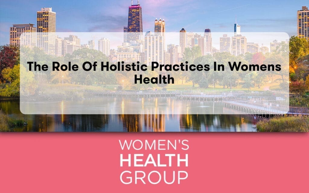 The Role of Holistic Practices in Womens Health